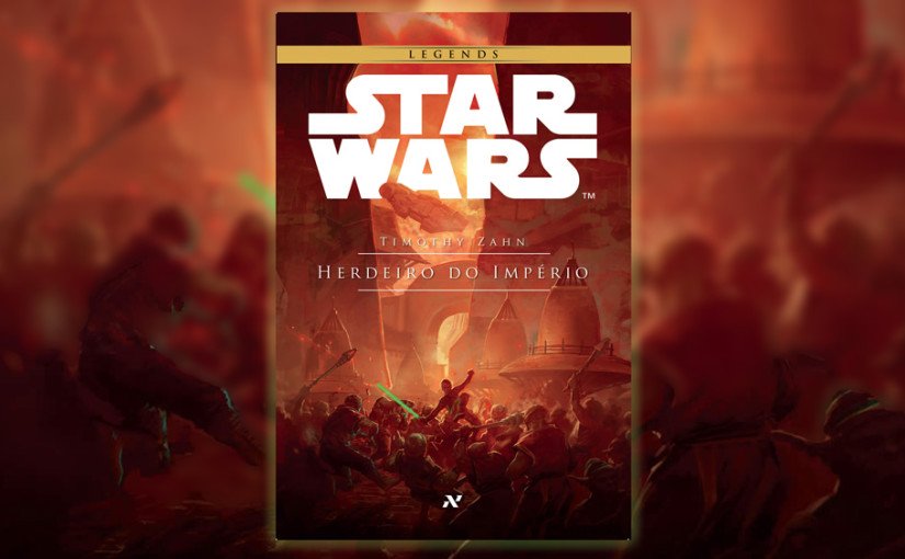 Resenha: Star Wars – Herdeiro do Império (Trilogia Thrawn | vol. 1)